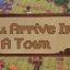You Arrive in a Town Game