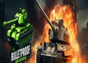 Bulletproof Tank Adventure